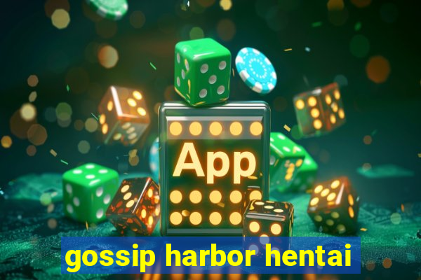 gossip harbor hentai